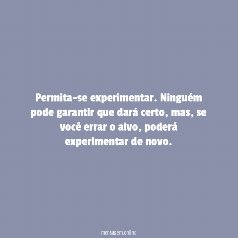 Permita-se experimentar