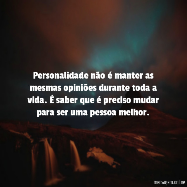 Personalidade não é manter as mesmas opiniões durante toda a vida
