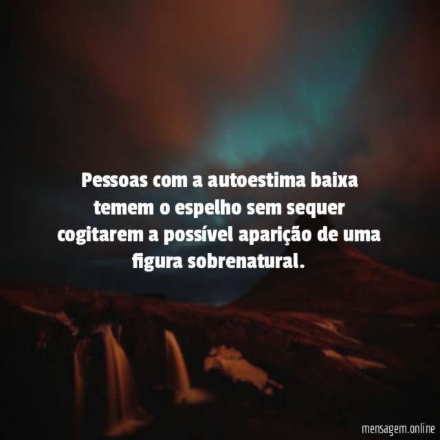 Pessoas com a autoestima baixa temem o espelho