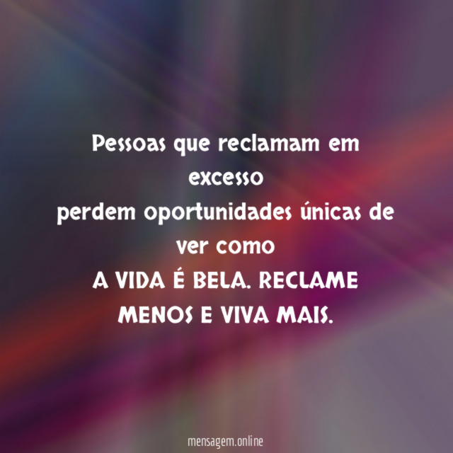 Pessoas que reclamam em excesso perdem oportunidades únicas de