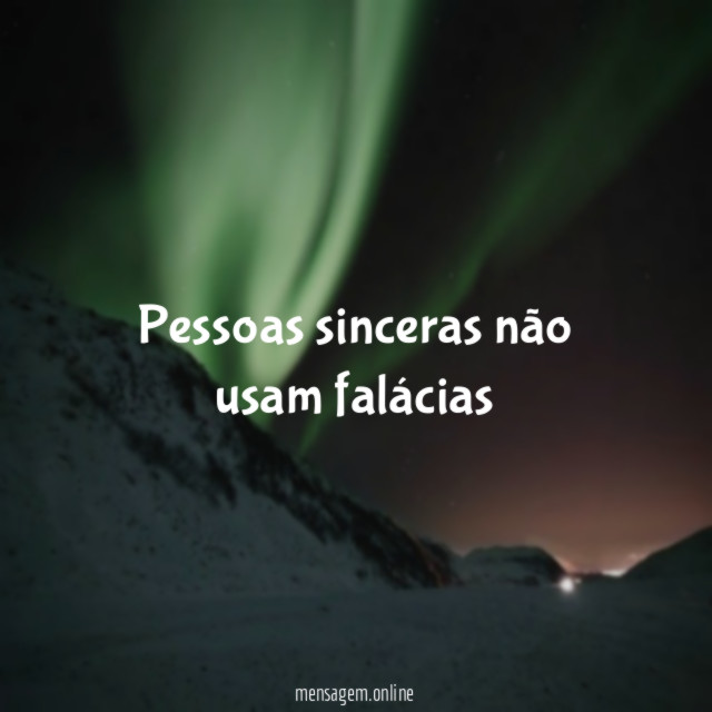 Pessoas sinceras não usam falácias
