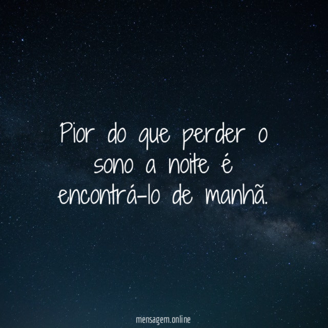 Pior do que perder o sono a noite é encontrá-lo de manhã