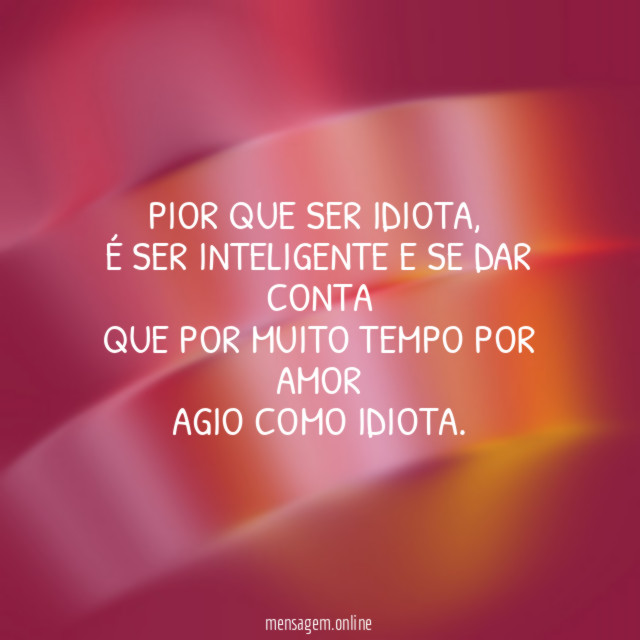 PIOR QUE SER IDIOTA