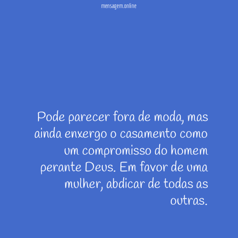 Pode parecer fora de moda