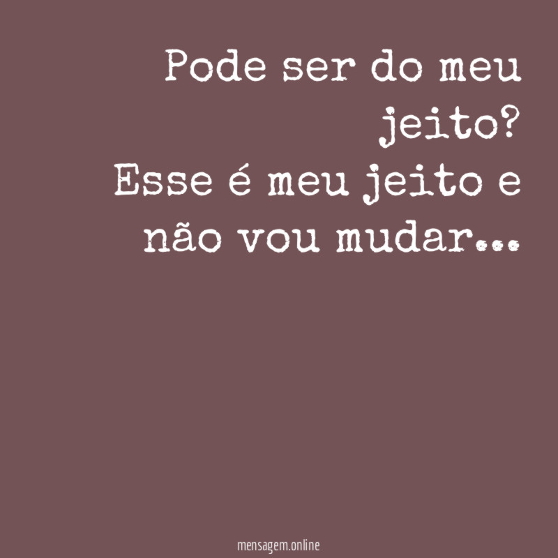 Pode ser do meu jeito