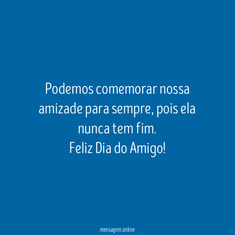 Podemos comemorar nossa amizade