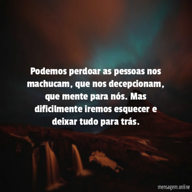 Podemos perdoar as pessoas nos machucam