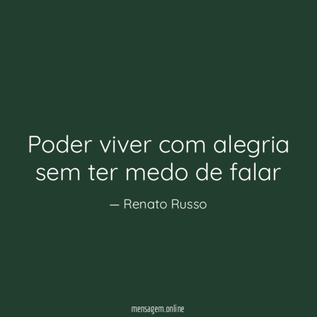 poder viver com alegria sem ter medo de falar