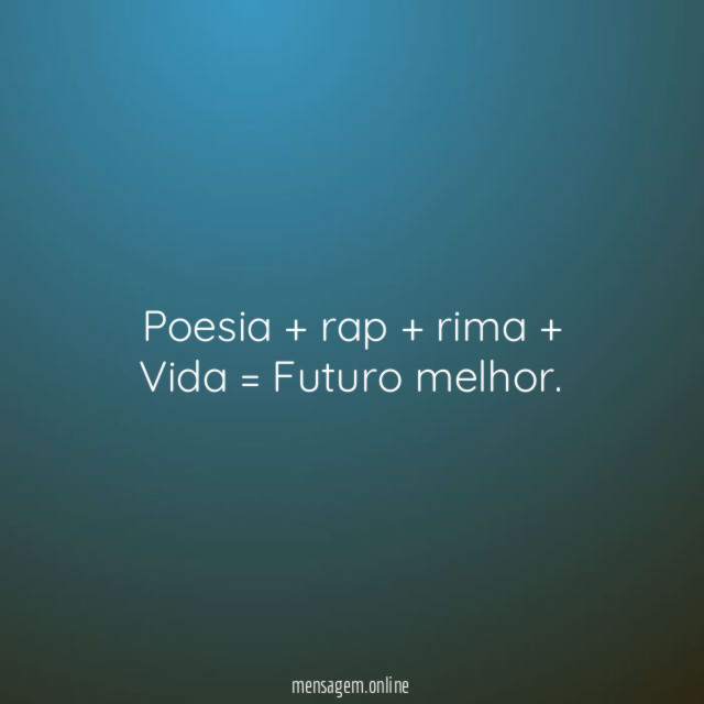 Poesia + rap + rima + Vida = Futuro melhor