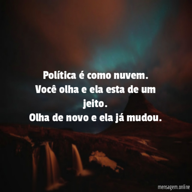 Política é como nuvem