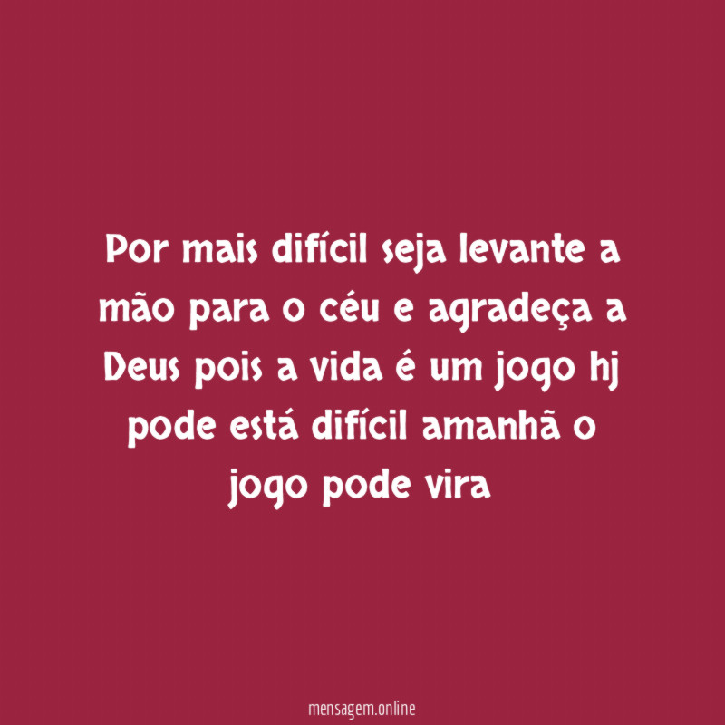Por mais difícil seja levante a mão para