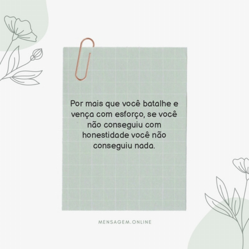 Por mais que você batalhe e vença com esforço