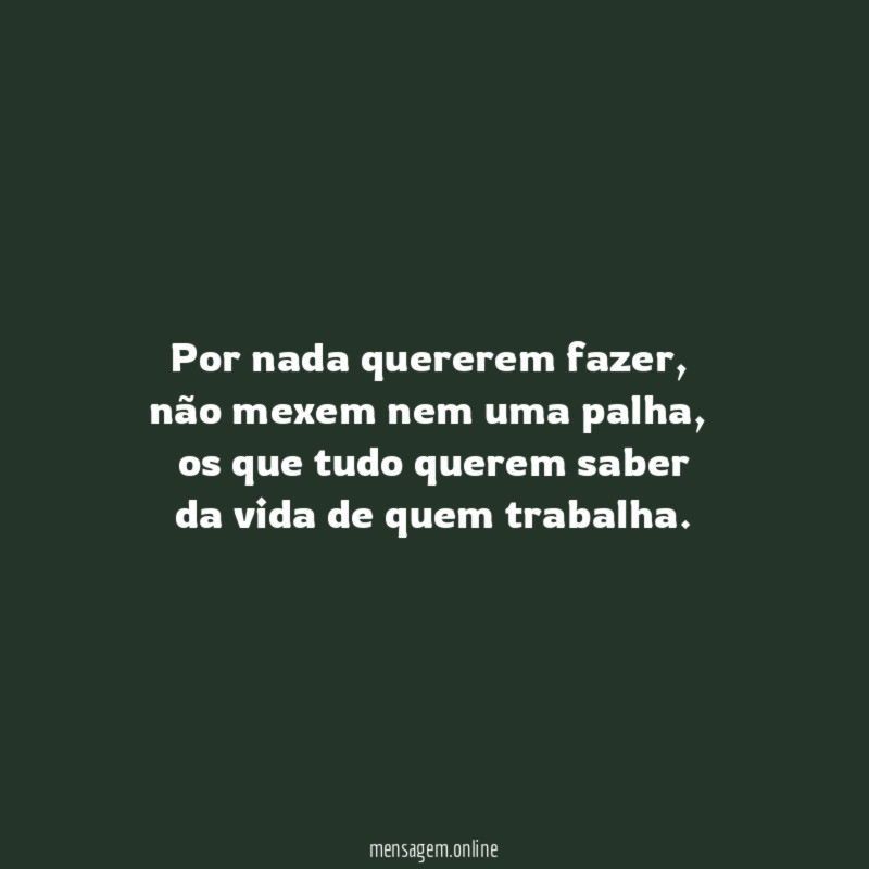 Por nada quererem fazer