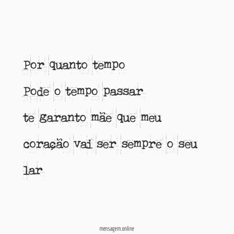 Por quanto tempo Pode o tempo passar te garanto mãe