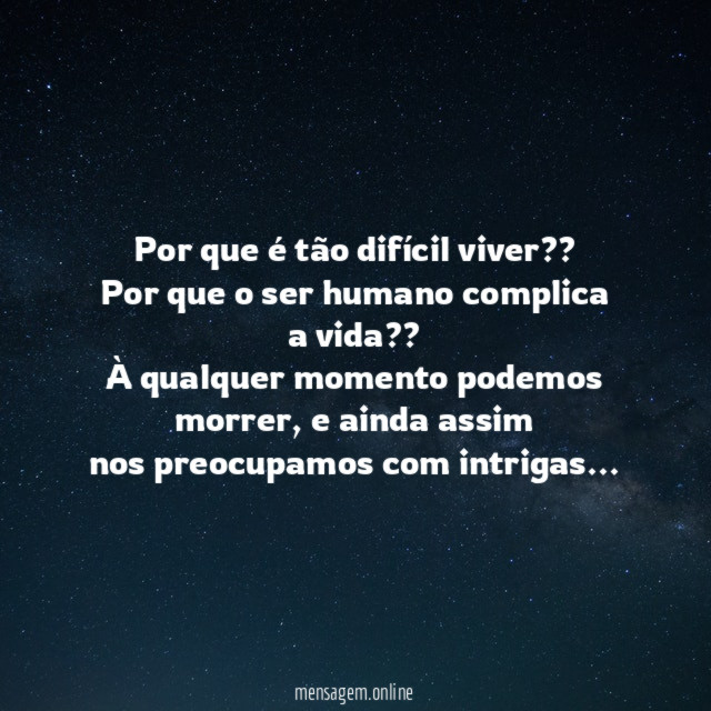 Por que é tão difícil viver