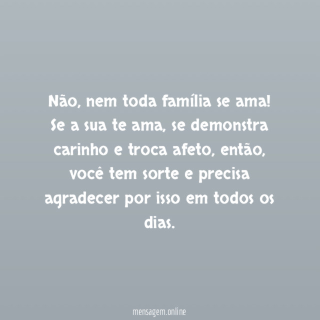 Por ter uma família que te ama