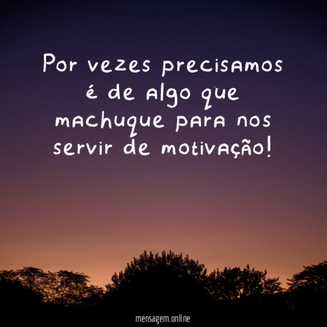 Por vezes precisamos é de algo que machuque