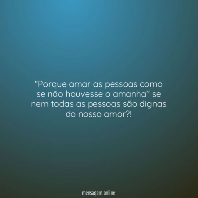 'Porque amar as pessoas como se não houvesse