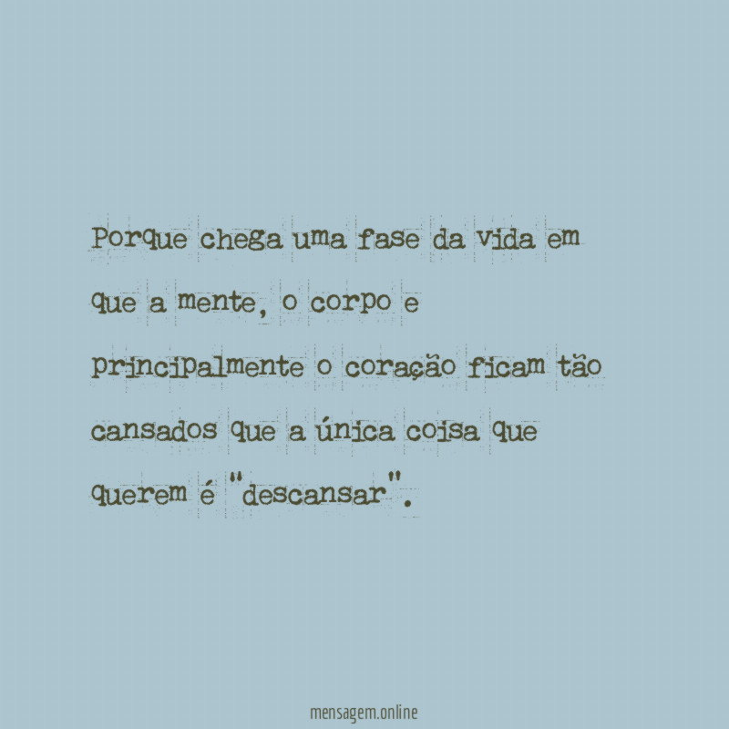 Porque chega uma fase da vida em que a mente