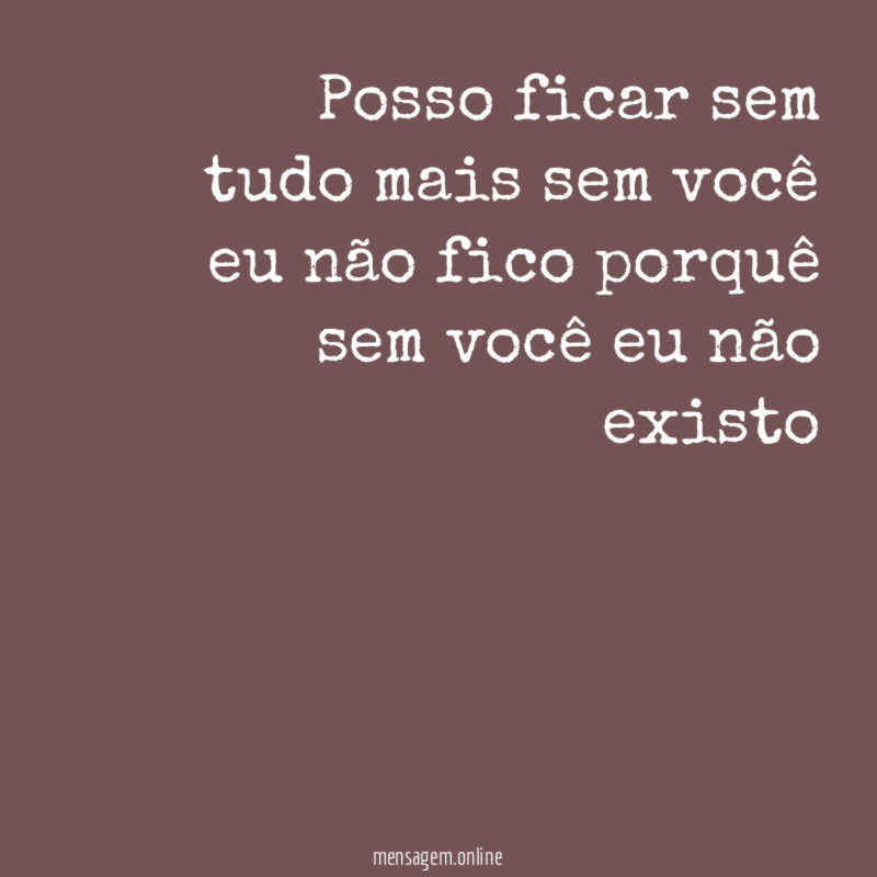 Posso ficar sem tudo mais sem você eu