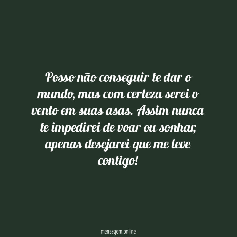 Posso não conseguir te dar o mundo