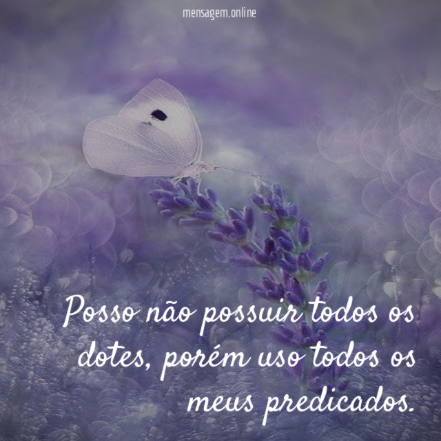 Posso não possuir todos os dotes
