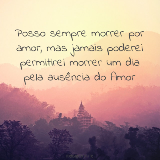 Posso sempre morrer por amor
