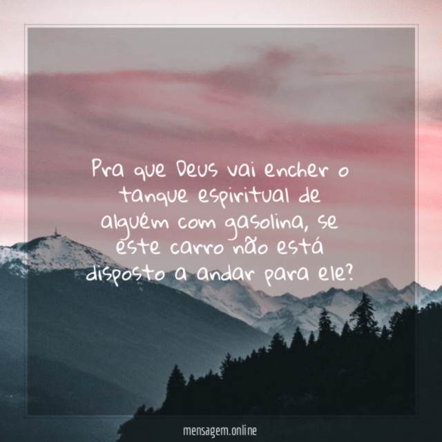 Pra que Deus vai encher o tanque espiritual