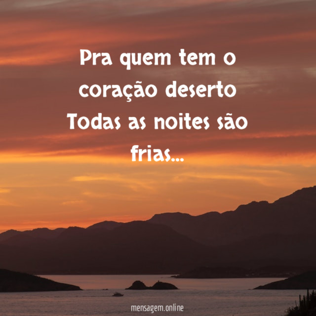 Pra quem tem o coração deserto Todas as noites