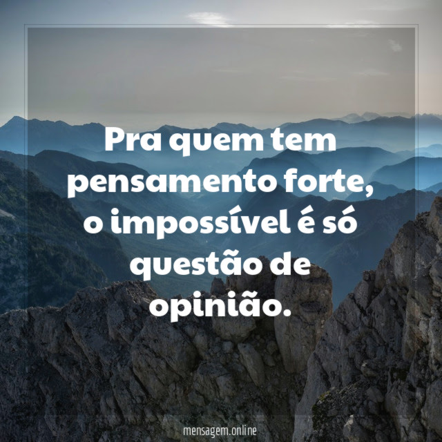 Pra quem tem pensamento forte