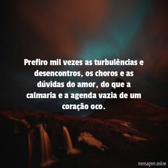 Prefiro mil vezes as turbulências e desencontros