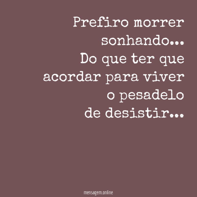 Prefiro morrer sonhando