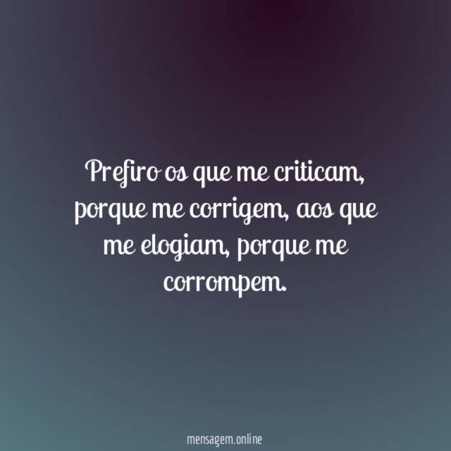 Prefiro os que me criticam