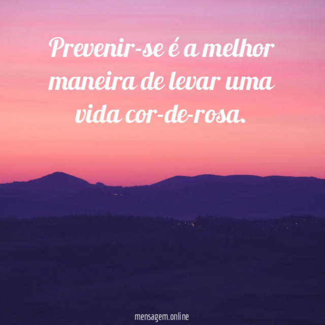 Prevenir-se é a melhor maneira de levar uma vida cor-de-rosa