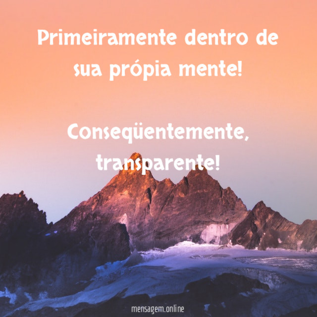 Primeiramente dentro de sua própia mente