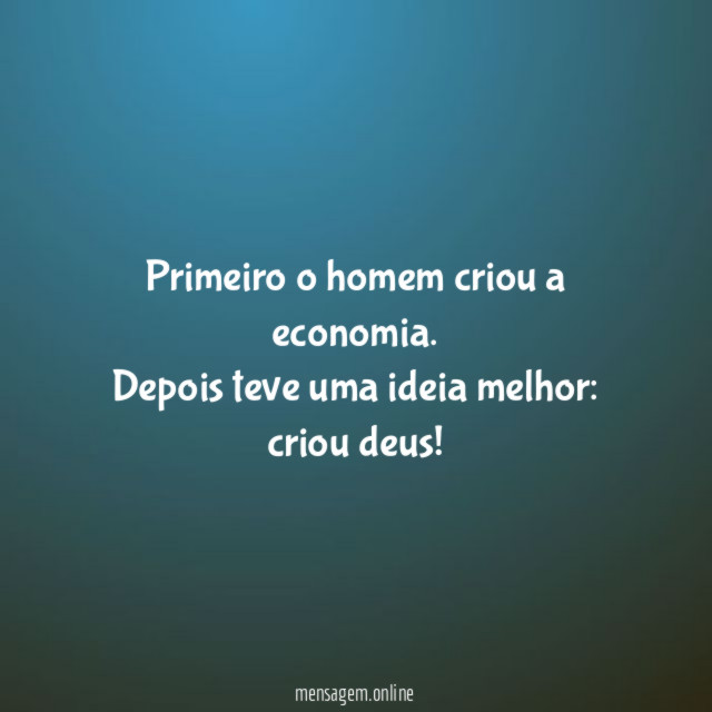 Primeiro o homem criou a economia