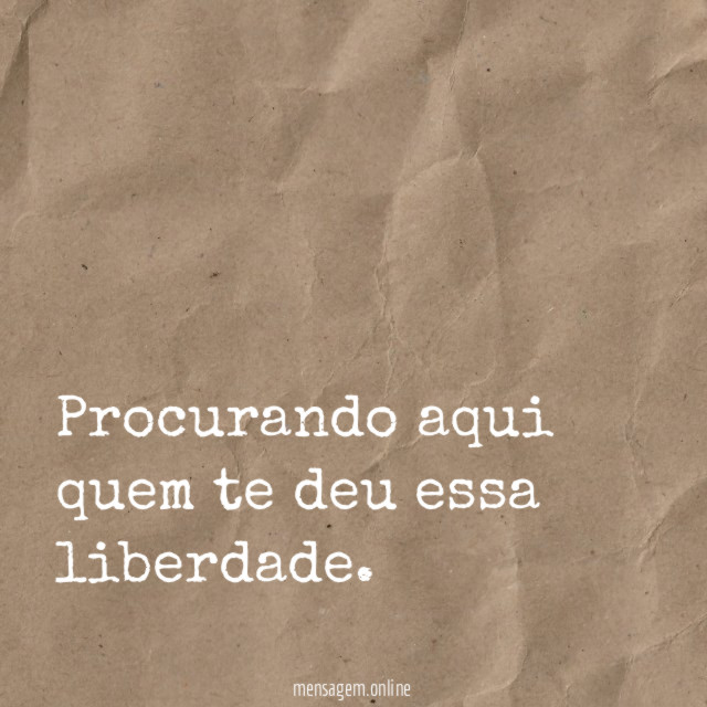Procurando aqui quem te deu