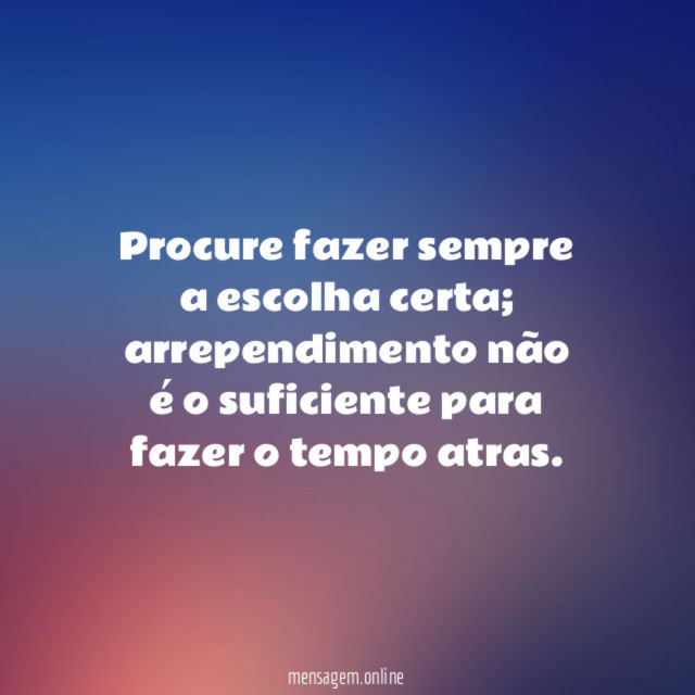 Procure fazer sempre a escolha certa