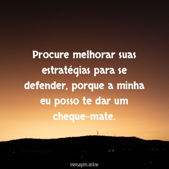 Procure melhorar suas estratégias para se defender