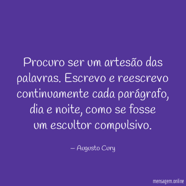 Procuro ser um artesão das palavras