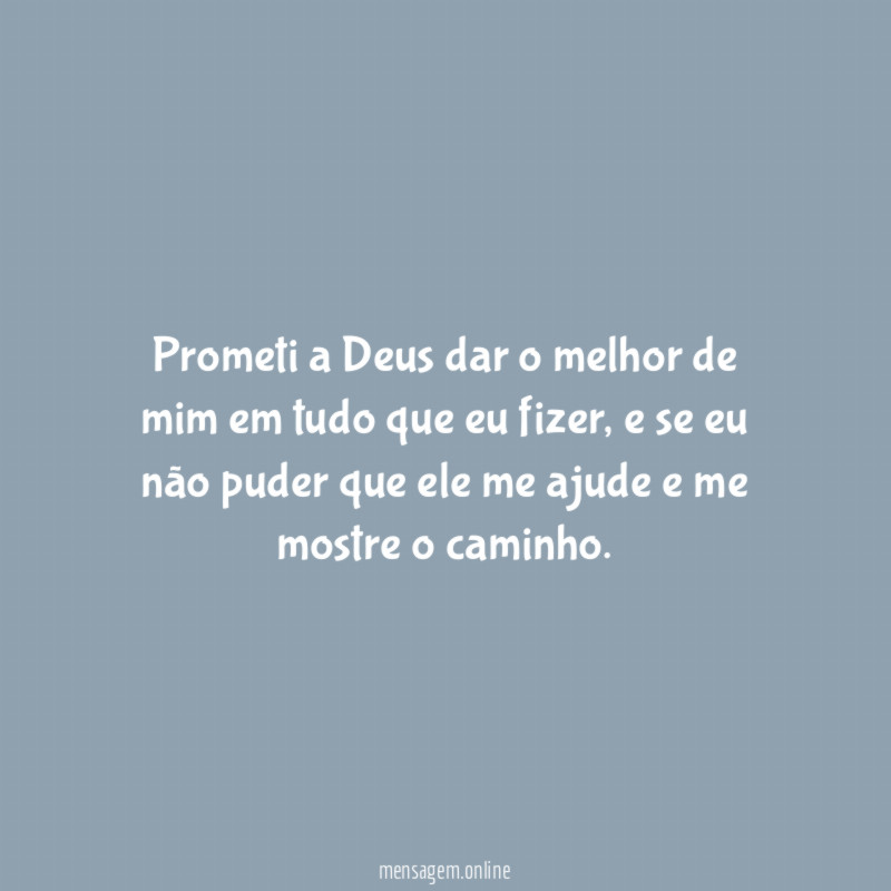 Prometi a Deus dar o melhor de mim