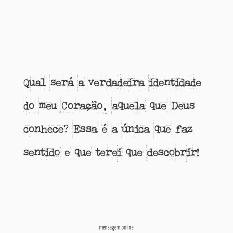 Qual será a verdadeira identidade do meu Coração