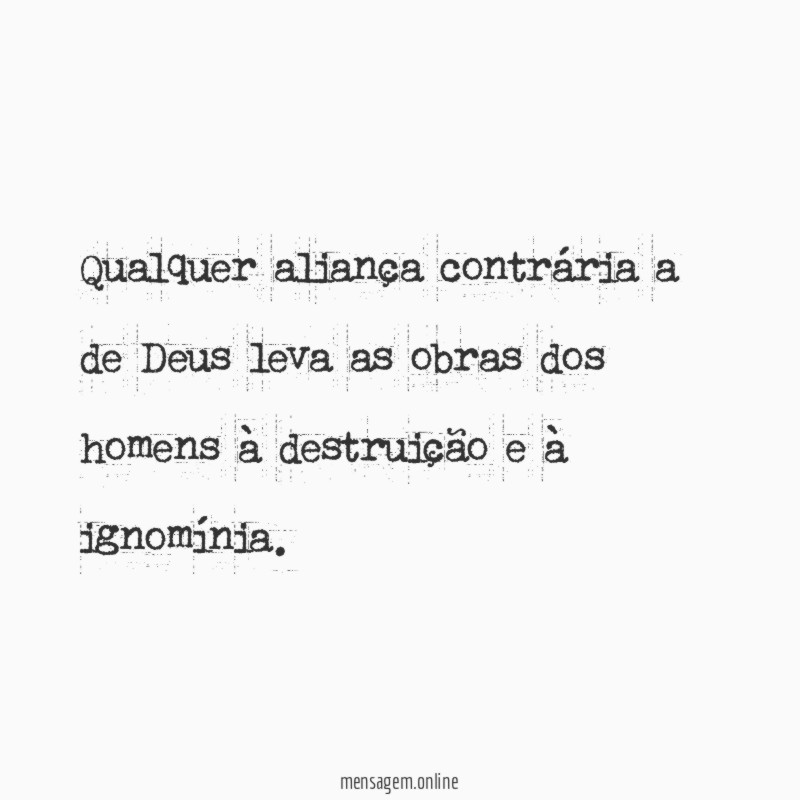 Qualquer aliança contrária a de Deus leva as