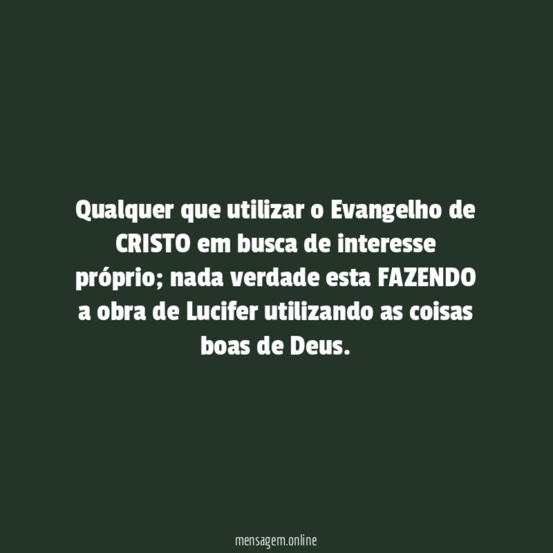 Qualquer que utilizar o Evangelho de CRISTO em
