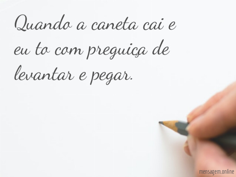 Quando a caneta cai