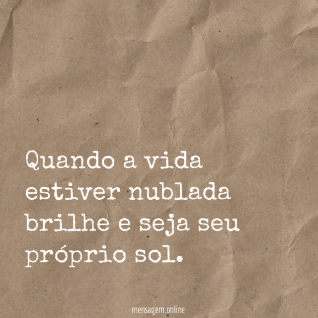 Quando a vida estiver nublada