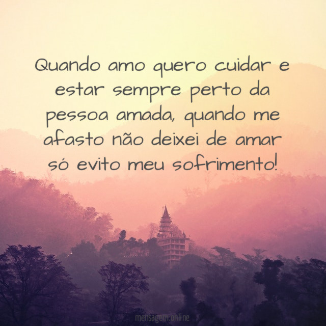 Quando amo quero cuidar e estar sempre perto da pessoa amada