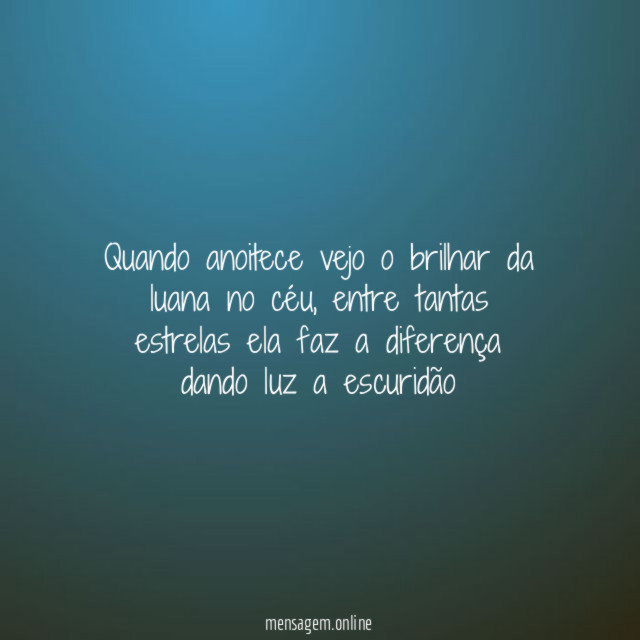 Quando anoitece vejo o brilhar da luana no céu