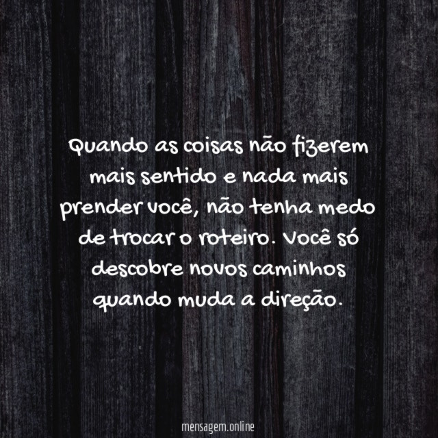 Quando as coisas não fizerem mais sentido