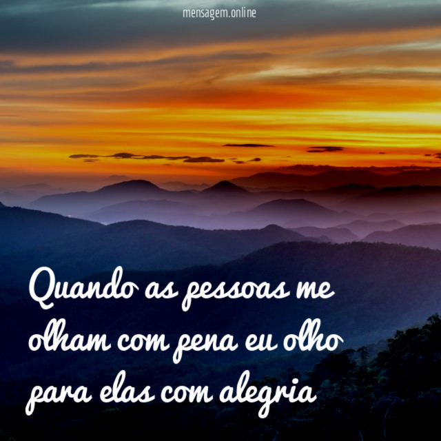 Quando as pessoas me olham com pena eu
